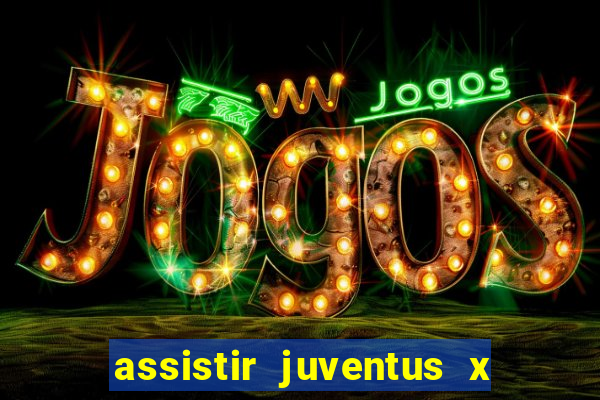 assistir juventus x bayer leverkusen futemax